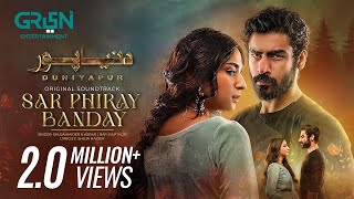 DuniyaPur 🚨 Full OST  Sar Phiray Banday 💽 Asrar amp Shuja Haider  Ft Khushhal Khan Ramsha Khan [upl. by Fairfield]