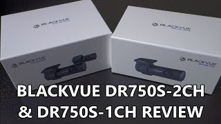 Blackvue DR750S2CH amp DR750S1CH Review [upl. by Jennica]