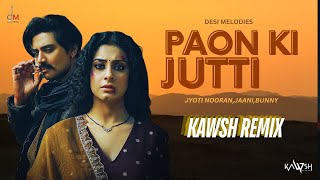 Paon Ki JuttiJyoti NooranJaani Bunny Kawsh Remix [upl. by Otilopih]