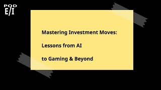 Mastering Investment Moves Lessons from AI to Gaming amp Beyond [upl. by Enajiram]