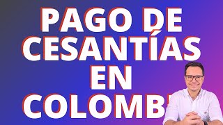 🔴PAGO DE CESANTÍAS EN COLOMBIA 2024  CONSIGNACIÓN DE CESANTÍAS ENCOLOMBIA 2024 🔴 [upl. by Ztnarf]