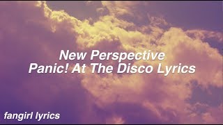 New Perspective  Panic At The Disco Lyrics [upl. by Patrizia]