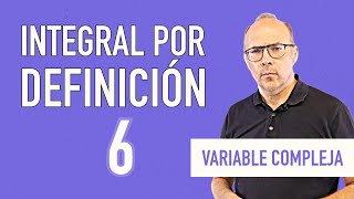 Variable compleja  Integral por definición 6 [upl. by Mascia]