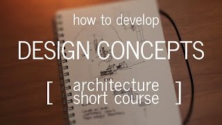 Architecture Short Course How to Develop a Design Concept [upl. by Ermina]