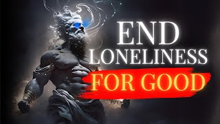 10 STOIC STRATEGIES to ELIMINATE Loneliness and Depression PERMANENTLY l Stoicism [upl. by Georgianne]