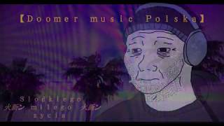 ≋≋𝓢𝓵𝓸𝓭𝓴𝓲𝓮𝓰𝓸 𝓶𝓲𝓵𝓮𝓰𝓸 𝔃𝔂𝓬𝓲𝓪≋≋ 【Ｐｏｌｉｓｈ ｄｏｏｍｅｒ ｍｕｓｉｃ】 [upl. by Etnoid]