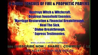 Tongues of Fire amp Prophetic Prayers 8 Hours Bishop Ben Snr [upl. by Russo]