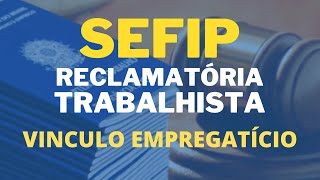 SEFIP RECLAMATÓRIA TRABALHISTA  VINCULO DO EMPREGADO sefip reclamatoria vinculo [upl. by Annim235]