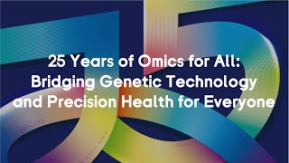 25 Years of OMICS FOR ALL  Bridging Genetic Technology and Precision Health for Everyone [upl. by Maia]