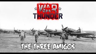 War Thunder  The Three Amigos [upl. by Lezned]