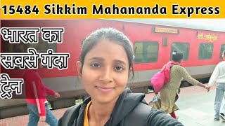 15484 Sikkim Mahananda Express Full Train Journey  Itna Gandha Train Socha nehi Tha 😔 [upl. by Ditter703]