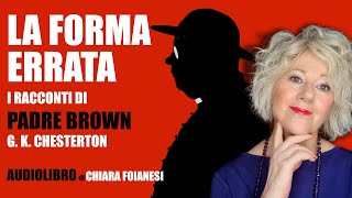 AUDIOLIBRO quotLa forma errataquot  I racconti di Padre Brown di G K Chesterton [upl. by Eamon]