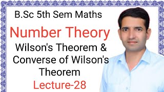 Wilsons Theorem Converse of Wilsons Theorem Number Theory BSc5thsem Maths Jitendra kumar [upl. by Oliric991]