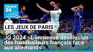 JO 2024  Limmense désillusion des handballeurs français face aux allemands • FRANCE 24 [upl. by Ahseirej]