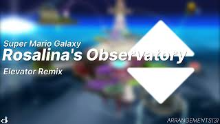 Super Mario Galaxy  Rosalinas Observatory  Elevator Remix [upl. by Rettuc426]