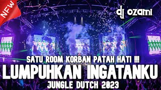 SATU ROOM KORBAN PATAH HATI  DJ LUMPUHKAN INGATANKU X NEW JUNGLE DUTCH 2023 FULL BASS [upl. by Aenyl]