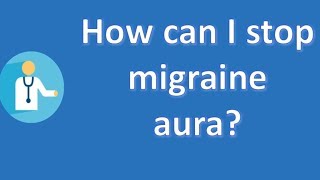 How can I stop migraine aura   Best Health FAQ Channel [upl. by Sonahpets]