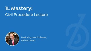 1L Mastery  Civ Pro lecture by Professor Richard Freer [upl. by Harat]