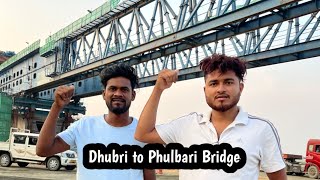 Dhubri To Phulbari Bridge  New Vlog Video  Golpor Adda [upl. by Shantha]