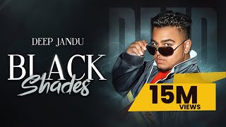 BLACK SHADES  Deep Jandu Official Video Rokitbeats  Romey Maan  New Punjabi Songs [upl. by Rotsen]