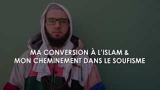 Ma conversion à l’islam amp mon cheminement dans le soufisme  Témoignage [upl. by Annoiek]