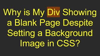 Why is My Div Showing a Blank Page Despite Setting a Background Image in CSS [upl. by Assirahs]