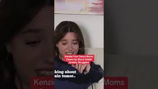 Kenzie From Dance Moms Opens Up About Health Anxiety Struggles [upl. by Nivri]