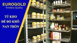 TỦ KHO ĐỂ ĐỒ KHÔ NAN TRÒN Phụ Kiện Tủ Bếp Eurogold  Eurogold Vietnam [upl. by Ehtyde]