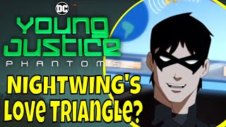 Young Justice Phantoms Update  Nightwing LOVE TRIANGLE Nightwing Zatanna and Batgirl [upl. by Esyahc]