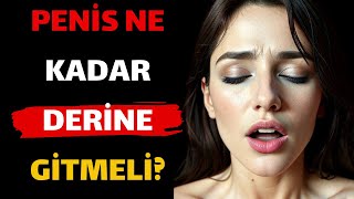 Cinsel İlişki Sırasında Penis Ne Kadar Derine Gitmeli  Derin Vajinal Penetrasyon [upl. by Shugart195]