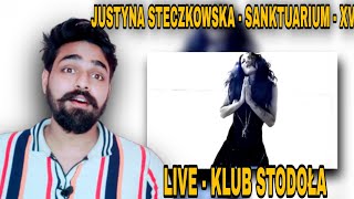 Indian Reacts To JUSTYNA STECZKOWSKA  SANKTUARIUM  XV LIVE  KLUB STODOŁA REACTION [upl. by Ecinaej375]