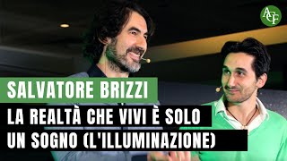 Salvatore Brizzi  La realtà che vivi è solo un sogno Lilluminazione [upl. by Cedell692]