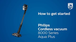 How to get started  Philips Cordless Vacuum 8000 Series Aqua Plus [upl. by Lancelot]