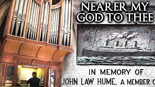 NEARER MY GOD TO THEE WITH LYRICS  TITANIC MEMORIAL TO JOHN LAW HUME  ORGAN SOLO JONATHAN SCOTT [upl. by Jacques281]