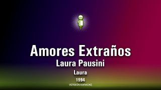 Laura Pausini Amores Extraños Versión Karaoke [upl. by Matias555]