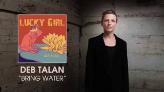 Deb Talan  Bring Water Audio [upl. by Lorrie]