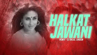 Halkat Jawani  Club Remix  DJ Dalal London  Bollywood Item Songs  Kareena Kapoor  Heroine [upl. by Caughey]