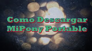 Como Descargar MiPony Portable Para pc peso 3 mb [upl. by Loredana]