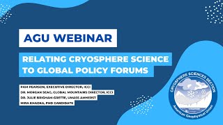 AGU Cryosphere Sciences Webinar Relating cryosphere science to global policy forums [upl. by Caputto]