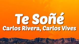 Carlos Rivera Carlos Vives  Te Soñé Lyrics [upl. by Adalheid]