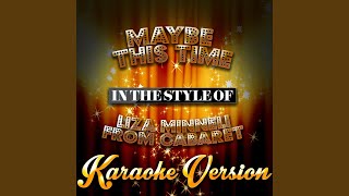 Maybe This Time In the Style of Liza Minneli from Cabaret Karaoke Version [upl. by Luebke]