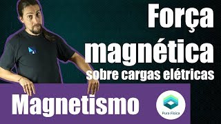 Física  Magnetismo Força magnética sobre cargas [upl. by Oirasan]