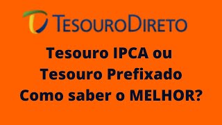 Como saber qual o melhor Tesouro Prefixado ou Tesouro IPCA Comparando os 3 papéis 23 26 31 [upl. by Aymik]