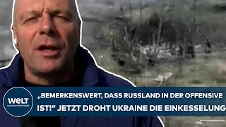 PUTINS KRIEG quotBemerkenswert ist dass Russland in der Offensive istquot Ukraine droht Einkesselung [upl. by Emirej737]