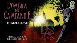 R Bloch  LOmbra dal Campanile Miti di CthulhuAudiolibro Horror Completo ITA HP Lovecraft [upl. by Annatsirhc]