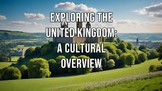 Exploring the united kingdom A culture overview [upl. by Markson]