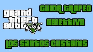 GTA V ITA  HD  Guida trofeoobiettivo quotLos Santos Customsquot [upl. by Ernestine]