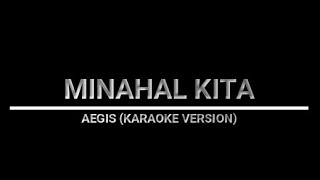 MINAHAL KITA  AEGIS KARAOKE VERSION [upl. by Tamar808]