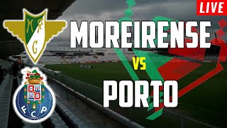 MOREIRENSE x PORTO  EM DIRETO TAÇA DE PORTUGAL 16AVOS FINAL [upl. by Meagher]