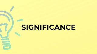 What is the meaning of the word SIGNIFICANCE [upl. by Greenfield]